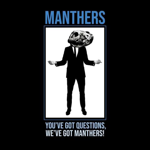 You've got questions, we've got MANTHERS