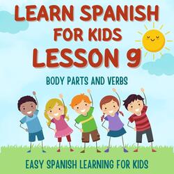 Learn Spanish for Kids Lesson 9: Body Parts and Verbs, Pt. 1