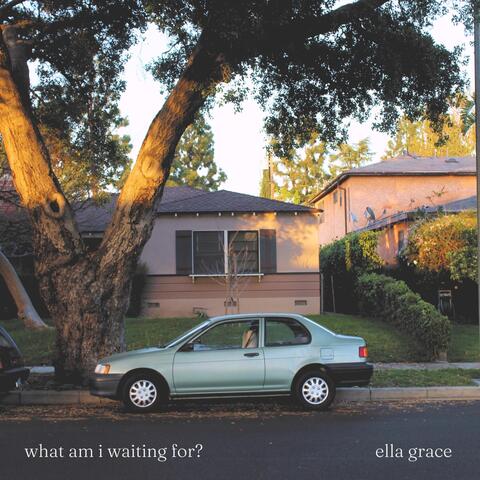 what am i waiting for?