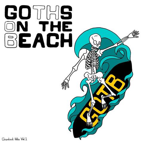 Goths on the Beach: Greatest Hits Vol. 1