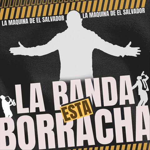 La Banda Esta Borracha