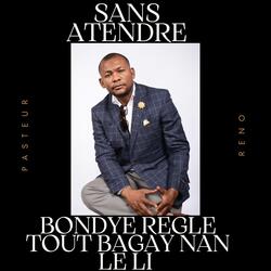 Sans Atendre: Bondye Regle Tout Bagay Nan Le Li