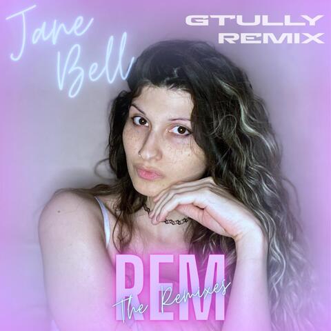 REM (GTULLY Remix)
