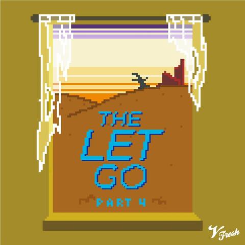 The Let Go, Pt. 4