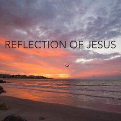 Reflection of Jesus