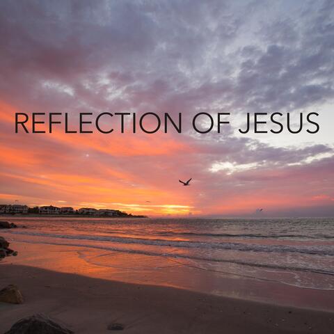 Reflection of Jesus