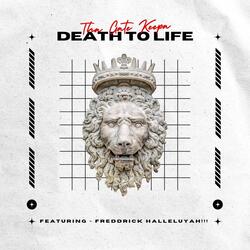Death to Life (feat. Freddrick Halleluyah!!!)