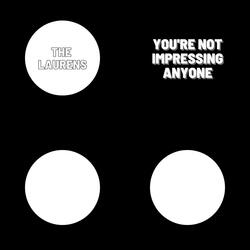 You're Not Impressing Anyone