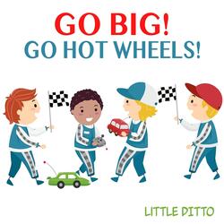 Go Big! Go Hot Wheels!