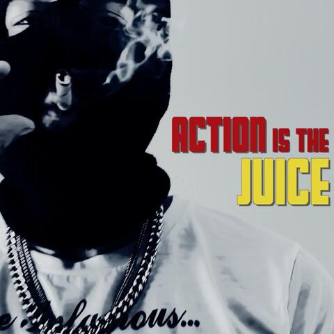Action Is the Juice
