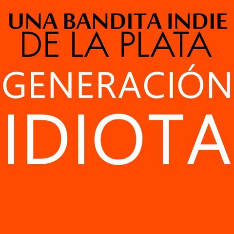 Generación Idiota