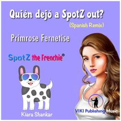 Quién dejó a SpotZ out? (Spanish Remix) [feat. Spotz the Frenchie™]