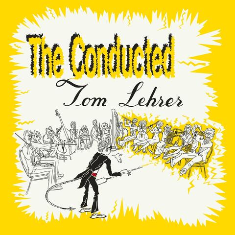 The Conducted Tom Lehrer