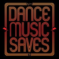 Dance Music Saves