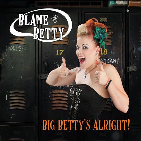 Big Betty's Alright!