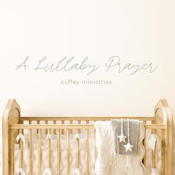 A Lullaby Prayer