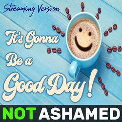 It's Gonna Be a Good Day (Streaming Version)