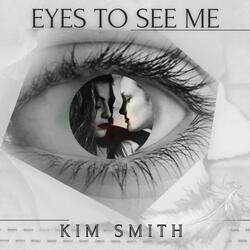 Eyes To See Me