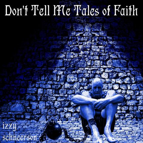 Don't Tell Me Tales of Faith