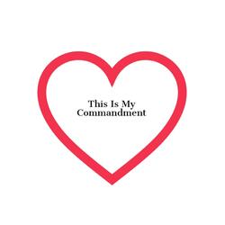 This Is My Commandment