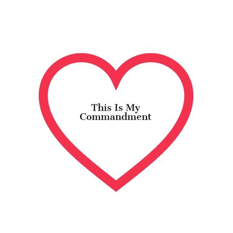 This Is My Commandment