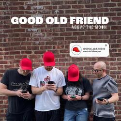 Good Old Friend