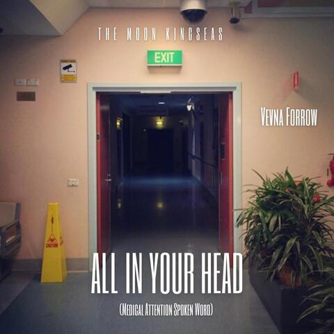All in Your Head (Medical Attention Spoken Word) [feat. Vevna Forrow]