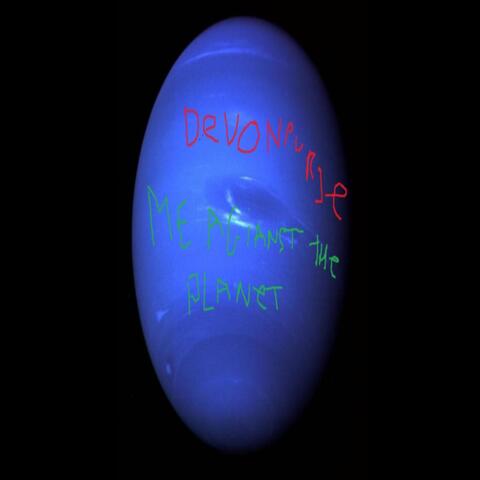 Me Agianst the planet