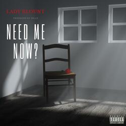 Need Me Now?