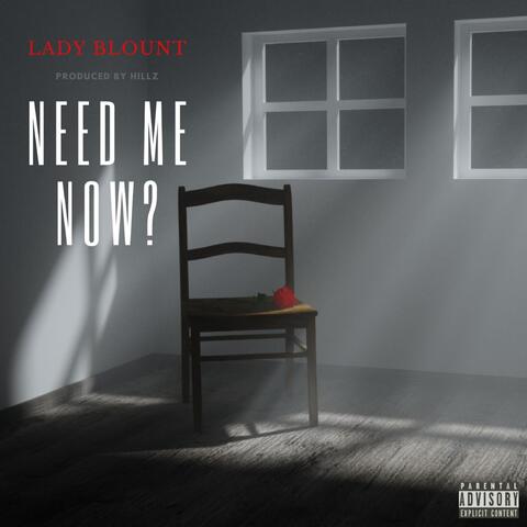 Need Me Now?