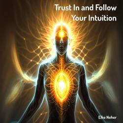 Trust In and Follow Your Intuition