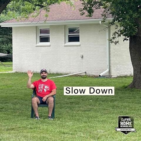 Slow Down
