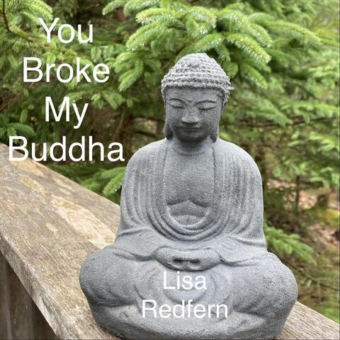 You Broke My Buddha