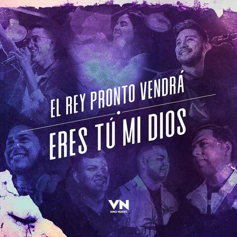 El Rey Pronto Vendrá / Eres Tu Mi Dios