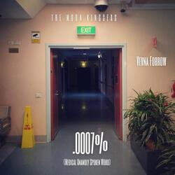 .0007% (Medical Anamoly Spoken Word) [feat. Vevna Forrow]