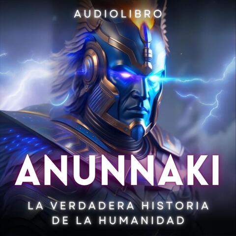 Audiolibro: Anunnaki, La Verdadera Historia de la Humanidad