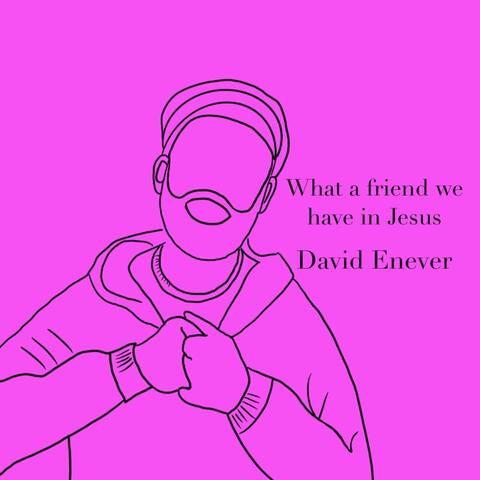What a Friend We Have in Jesus