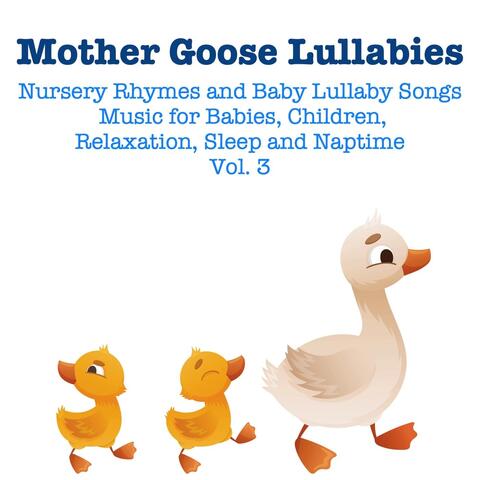 Nursery Rhymes and Baby Lullaby Songs: Music for Babies, Children, Relaxation, Sleep and Naptime, Vol. 3