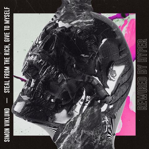Steal from the Rich, Give to Myself (Rewired by Hyper)
