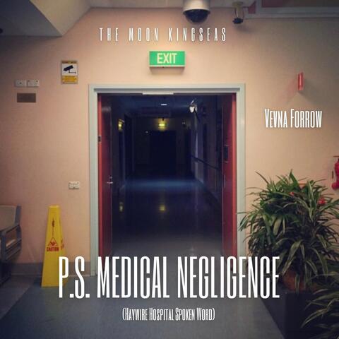 P.S. Medical Negligence (Haywire Hospital Spoken Word) [feat. Vevna Forrow]