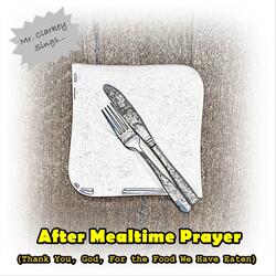 After Mealtime Prayer (Thank You, God, For the Food We Have Eaten)