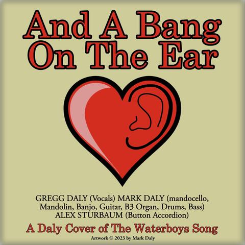 And a Bang on the Ear (feat. Gregg Daly & Alex Sturbaum)