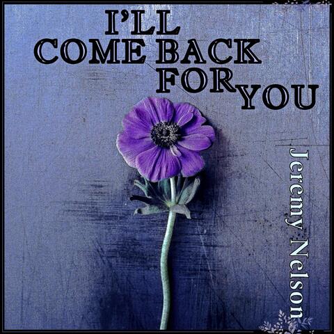 I'll Come Back for You