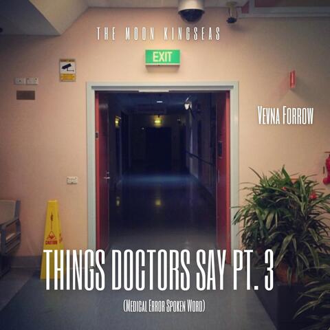 Things Doctors Say, Pt. 3 (Medical Error Spoken Word) [feat. Vevna Forrow]