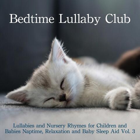 Lullabies and Nursery Rhymes for Children and Babies: Naptime, Relaxation and Baby Sleep Aid, Vol. 3