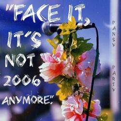 "Face It, It's Not 2006 Anymore."