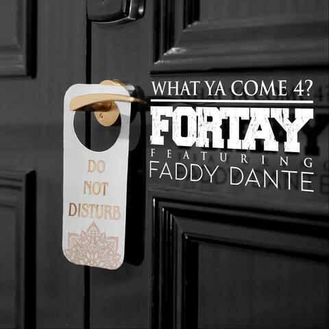 What Ya Come 4? (feat. Faddy Dante)