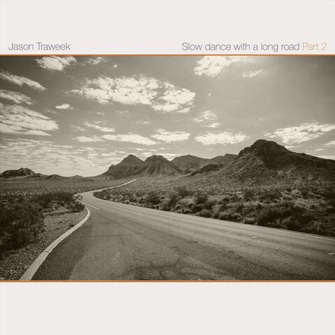 Slow Dance with a Long Road, Pt. 2