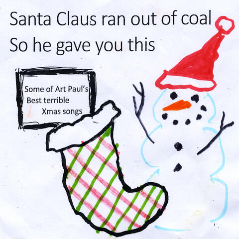 Santa Claus Ran out of Coal so He Gave You This Album (Some of Art Paul's Best Terrible Xmas Songs)