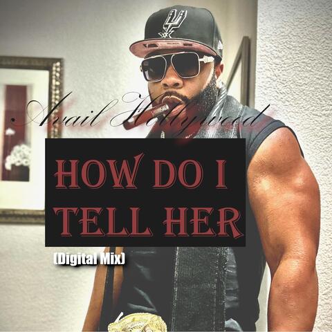 How Do I Tell Her (Digital Mix)